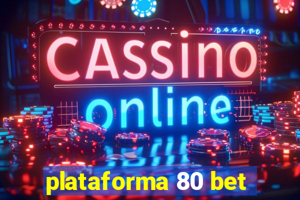 plataforma 80 bet